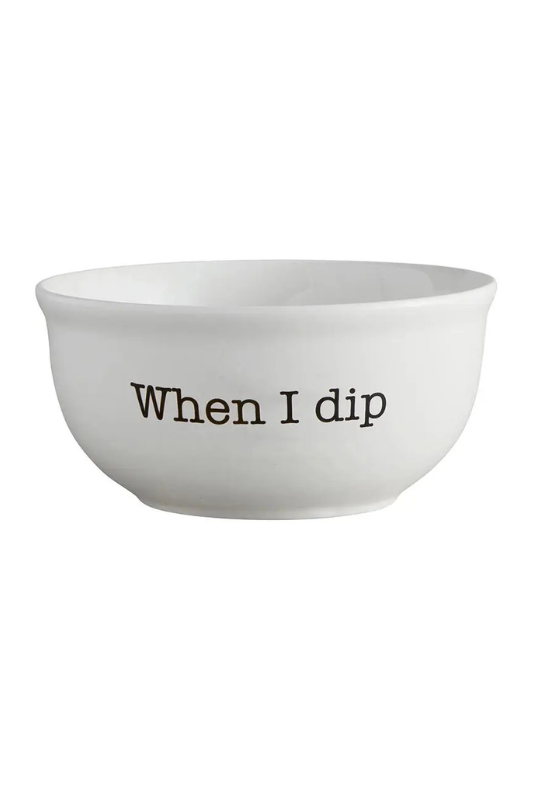 When I Dip Ceramic Bowl